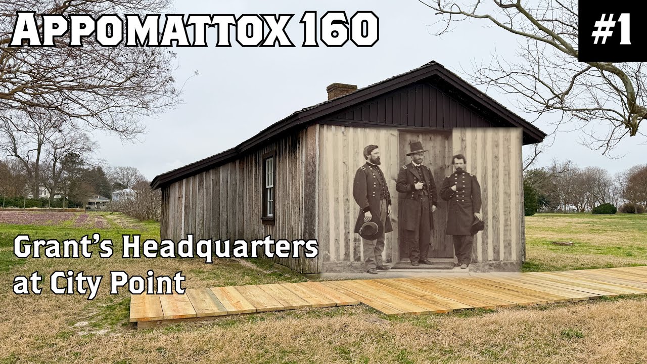 Grant's Headquarters at City Point | Appomattox 160