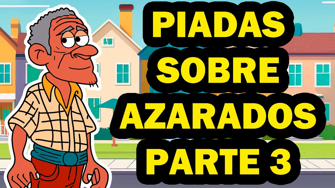 ESPECIAL AS MELHORES PIADAS SOBRE AZARADOS PARTE 3