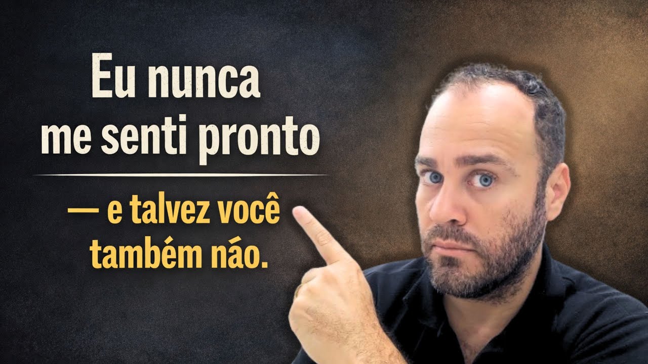 Eu nunca me senti PRONTO nessa vida!