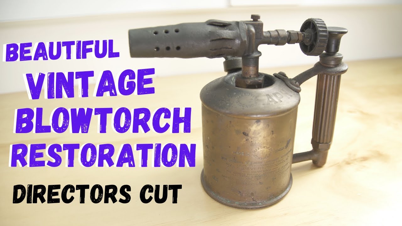 Vintage Blow Torch Restoration (Directors cut with extra bonus clips and music)