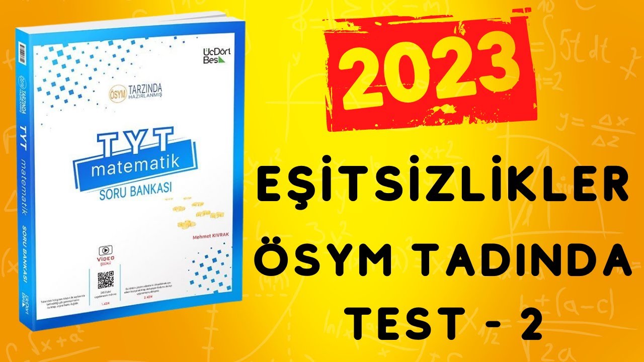 2023 | 345 TYT MATEMATİK SORU BANKASI ÇÖZÜMLERİ | EŞİTSİZLİKLER ÖSYM TADINDA TEST 2