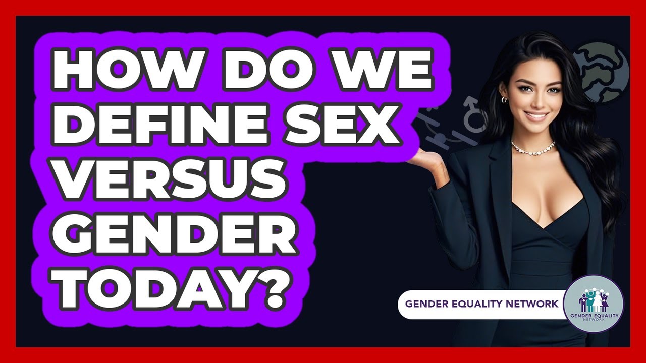 How Do We Define Sex Versus Gender Today? - Gender Equality Network