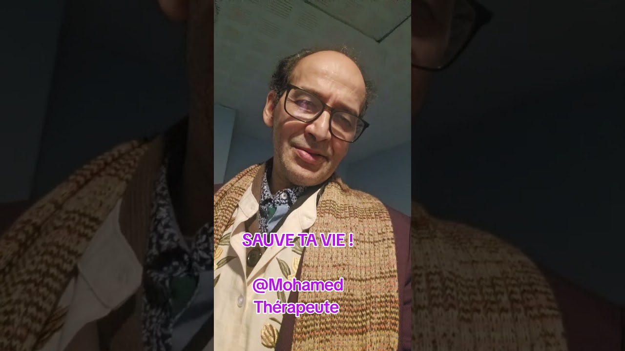 SAUVE TA VIE !@Mohamed Thérapeute