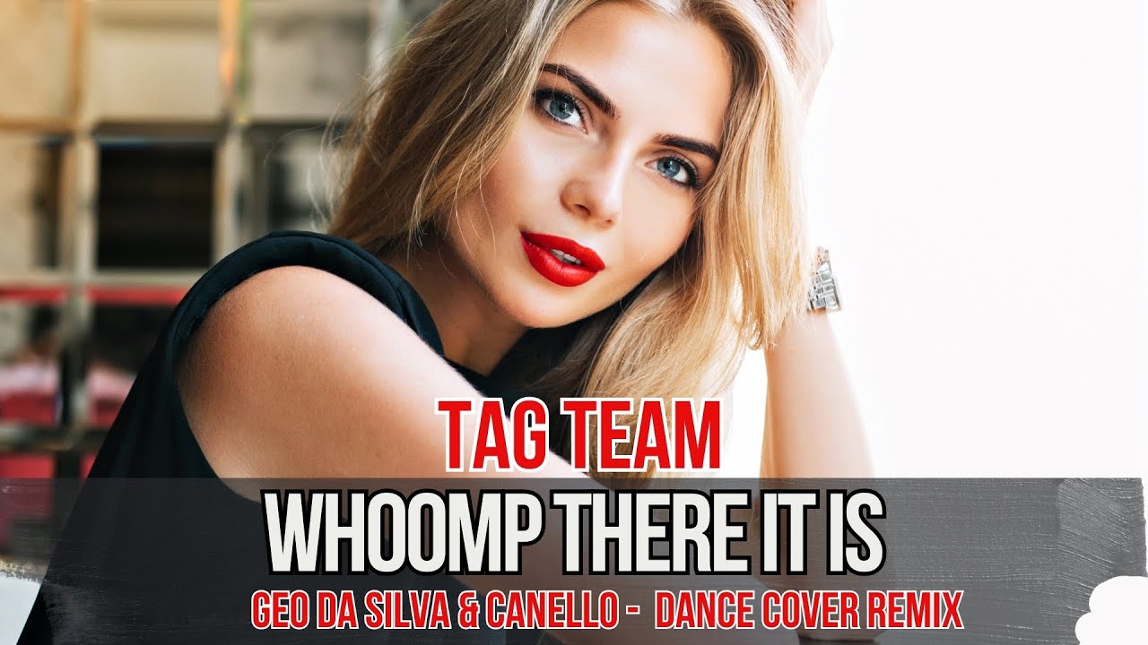 Geo Da Silva & Canello - Whoomp There It Is (Tag Team -Dance Cover) Ray mix