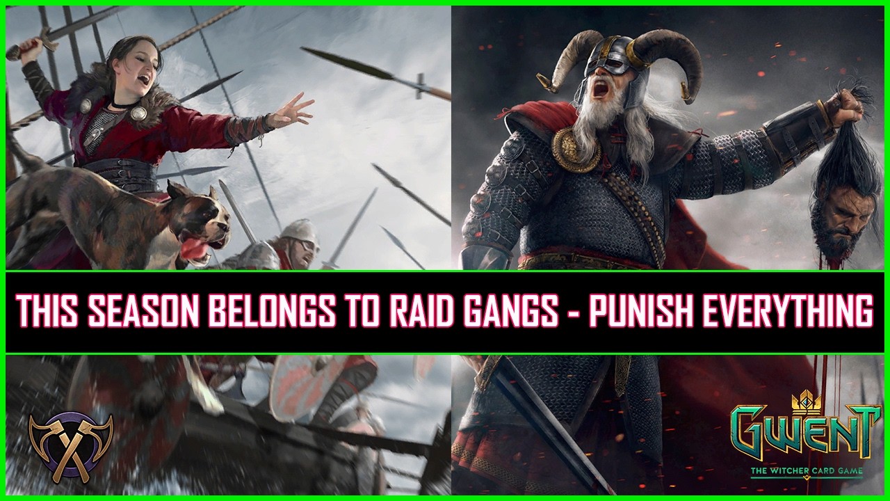Gwent | This Season Belongs To Raid Gangs - Punish Everything!
