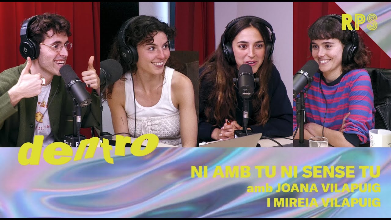 DENTRO - NI AMB TU NI SENSE TU AMB JOANA I MIREIA VILAPUIG | #RPS