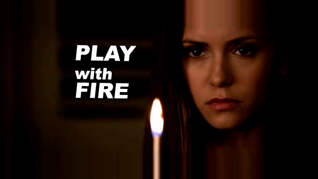 Elena Gilbert -Play with fire