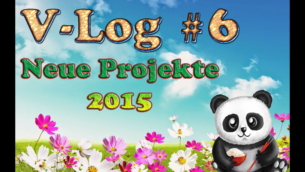 V-Log #6 | Neue Projekte 2015 | [Full-HD] ★ [Deutsch]
