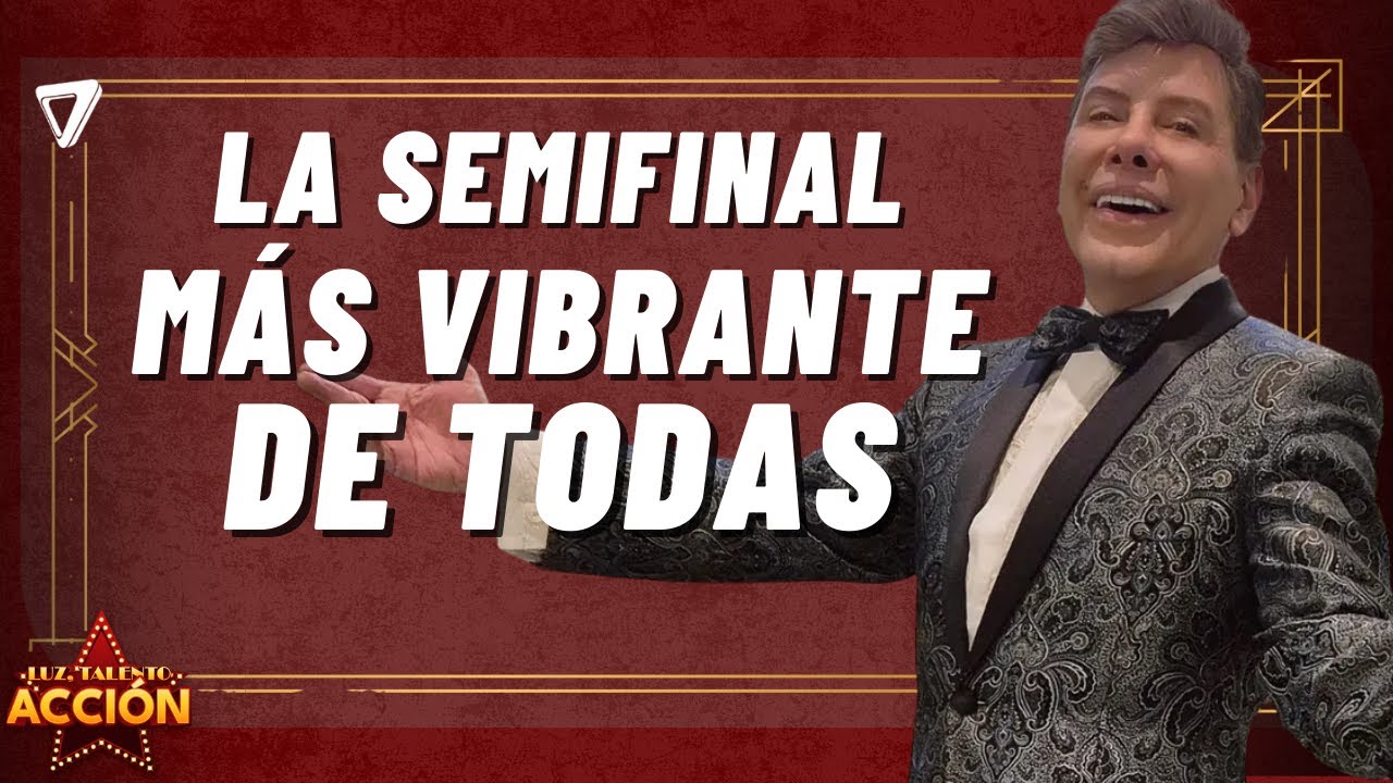 ¡EL ESCENARIO ARDIÓ! 🔥 Reviví la semifinal más vibrante de LUZ, TALENTO… ¡ACCIÓN! 🎭✨