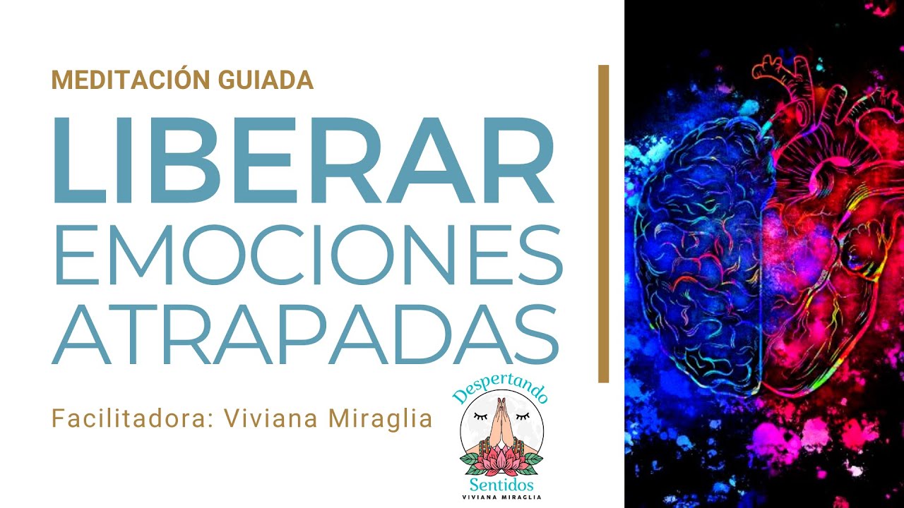 MEDITACION GUIADA para LIBERAR EMOCIONES ATRAPADAS  - Viviana Miraglia -
