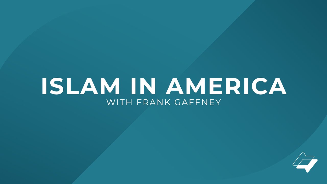 Islam In America with Frank Gaffney