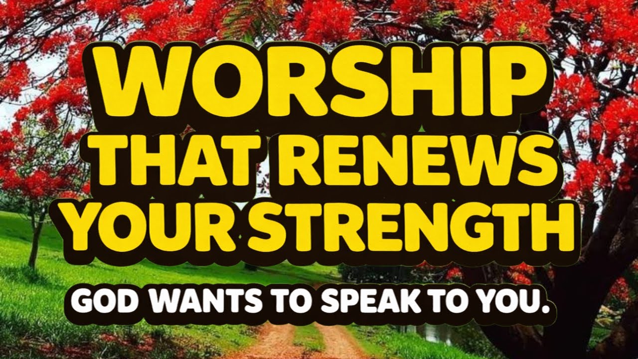 WORSHIP SONGS 2026 – GOD WANTS TO RENEW YOUR STRENGTH NOW 🙏✨