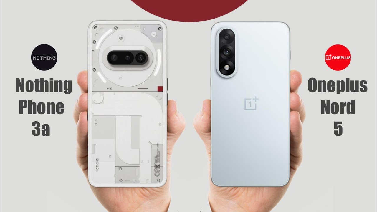 Nothing Phone 3a vs Oneplus Nord 5