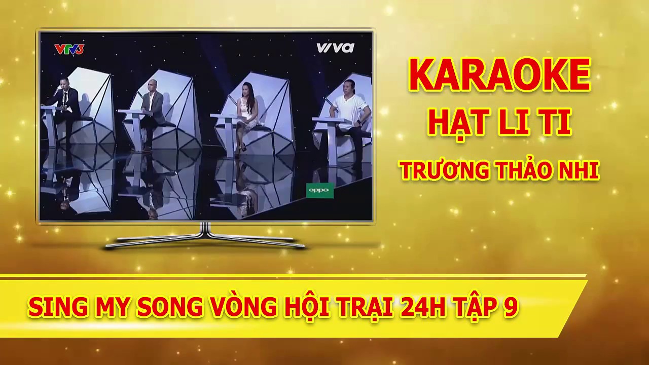 Karaoke Hạt Li Ti Trương thảo nhi  trong sing my song tập 9