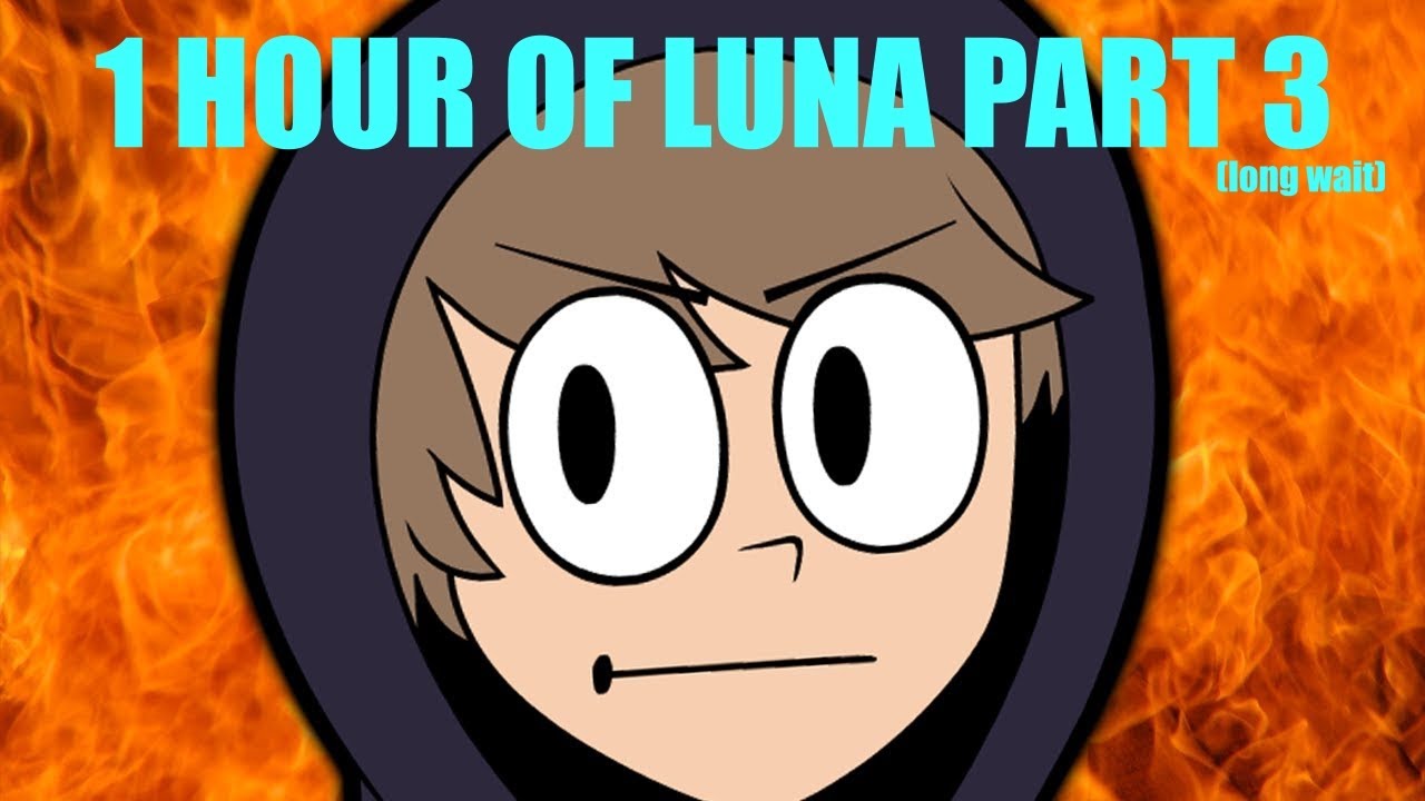 1 Hour Luna compilation PART 3!