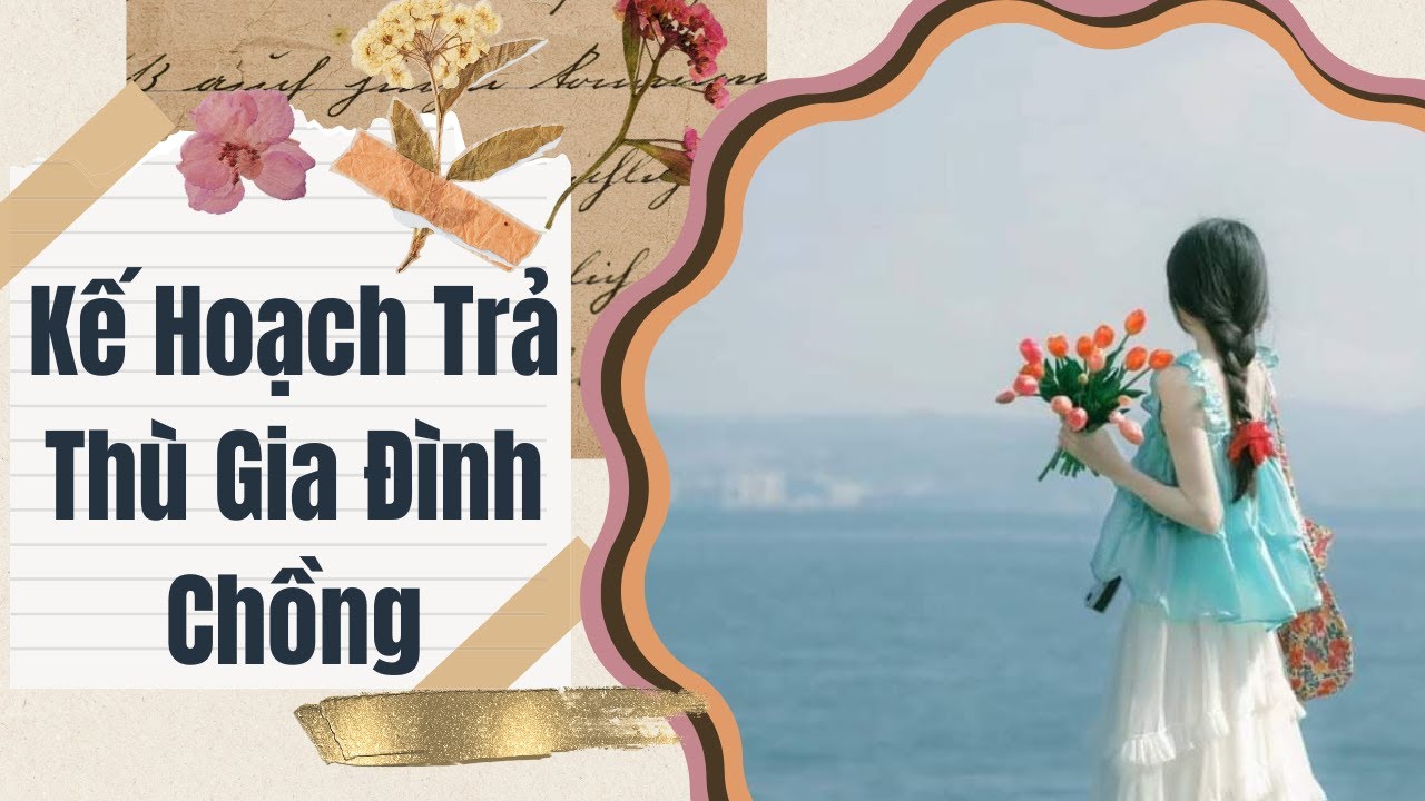 [Truyện Audio] Kế Hoạch Trả Thù Gia Đình Chồng | Tử Diên Audio