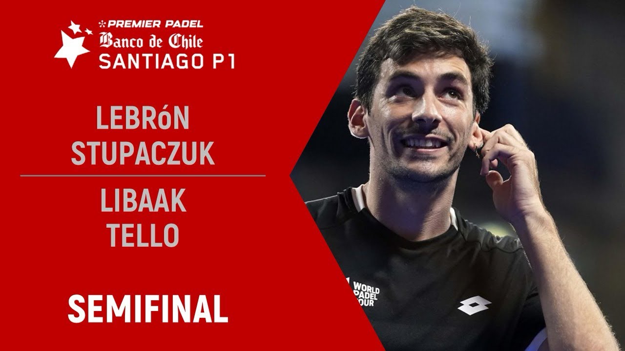 🎾 Highlights Premier Padel Santiago 🇨🇱 | LEBRON - STUPACZUK vs LIBAAK - TELLO | Semifinales