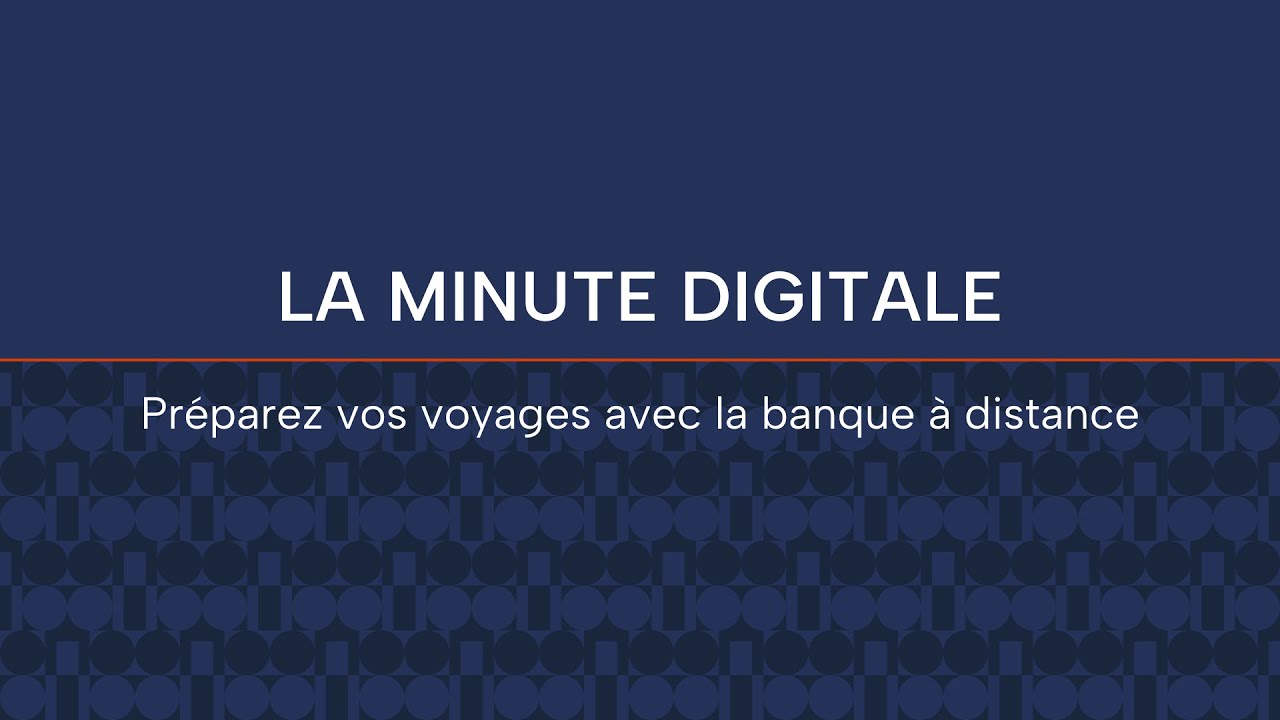 Pr&eacute;parez vos voyages avec la banque &agrave; distance