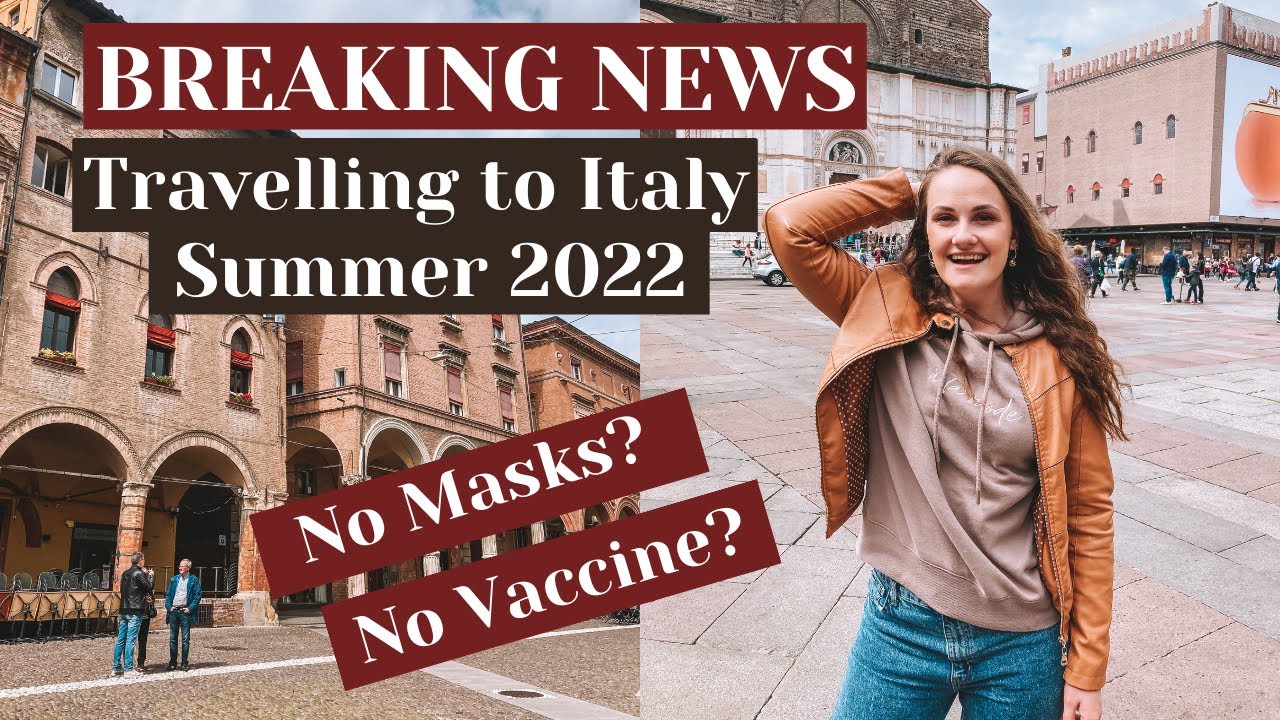TRAVELLING TO ITALY SUMMER 2022 // May '22 Rules Update
