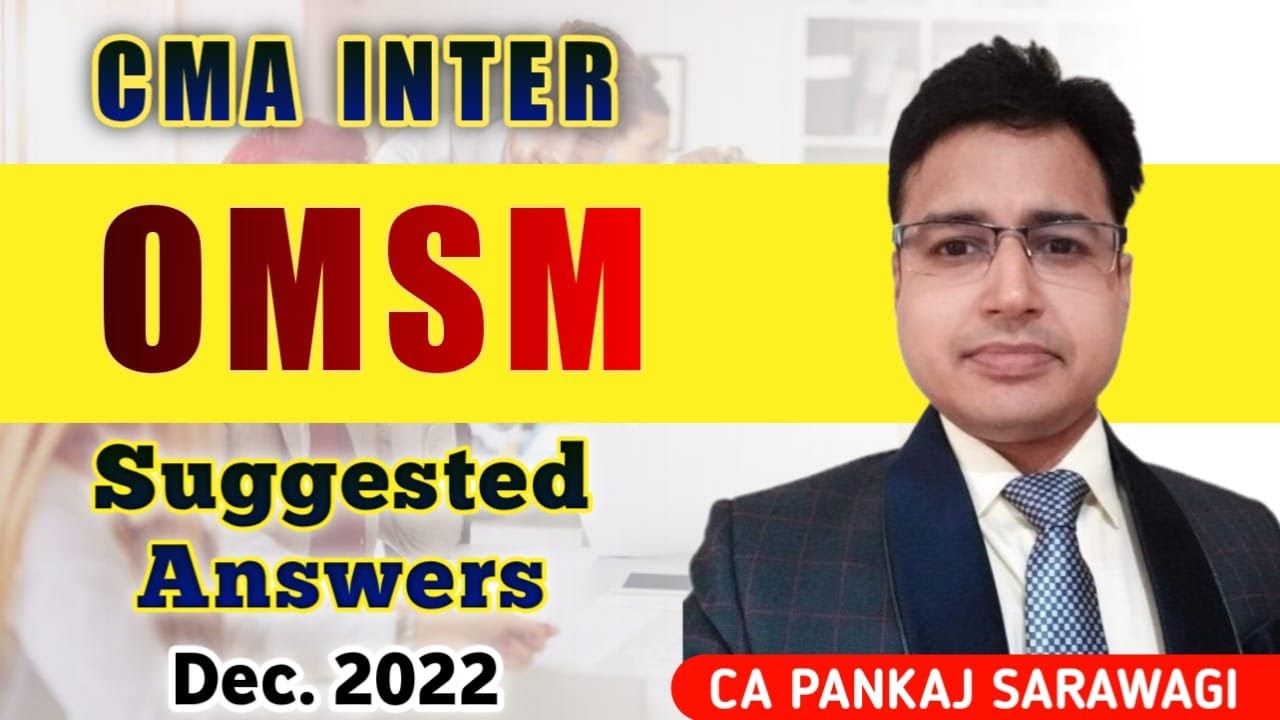 Dec 2022 Suggested Answers | OMSM | Detailed Solution | CA Pankaj Sarawagi