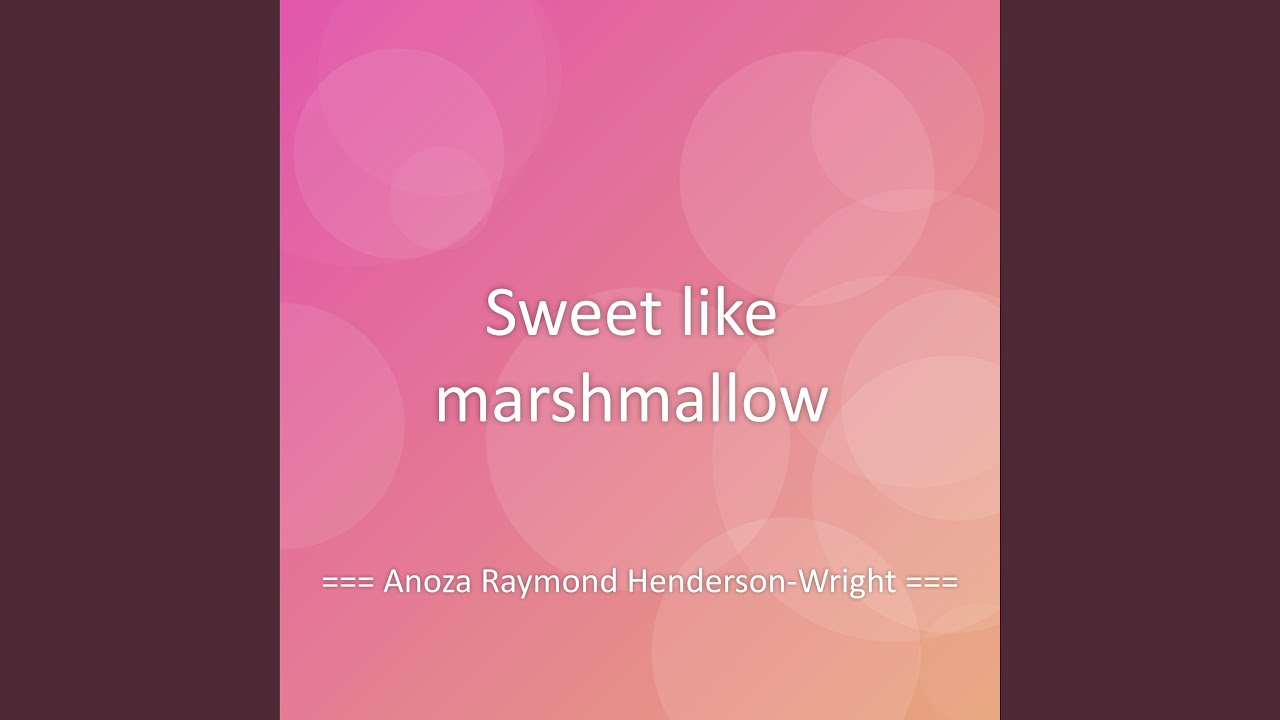 Sweet like marshmallow