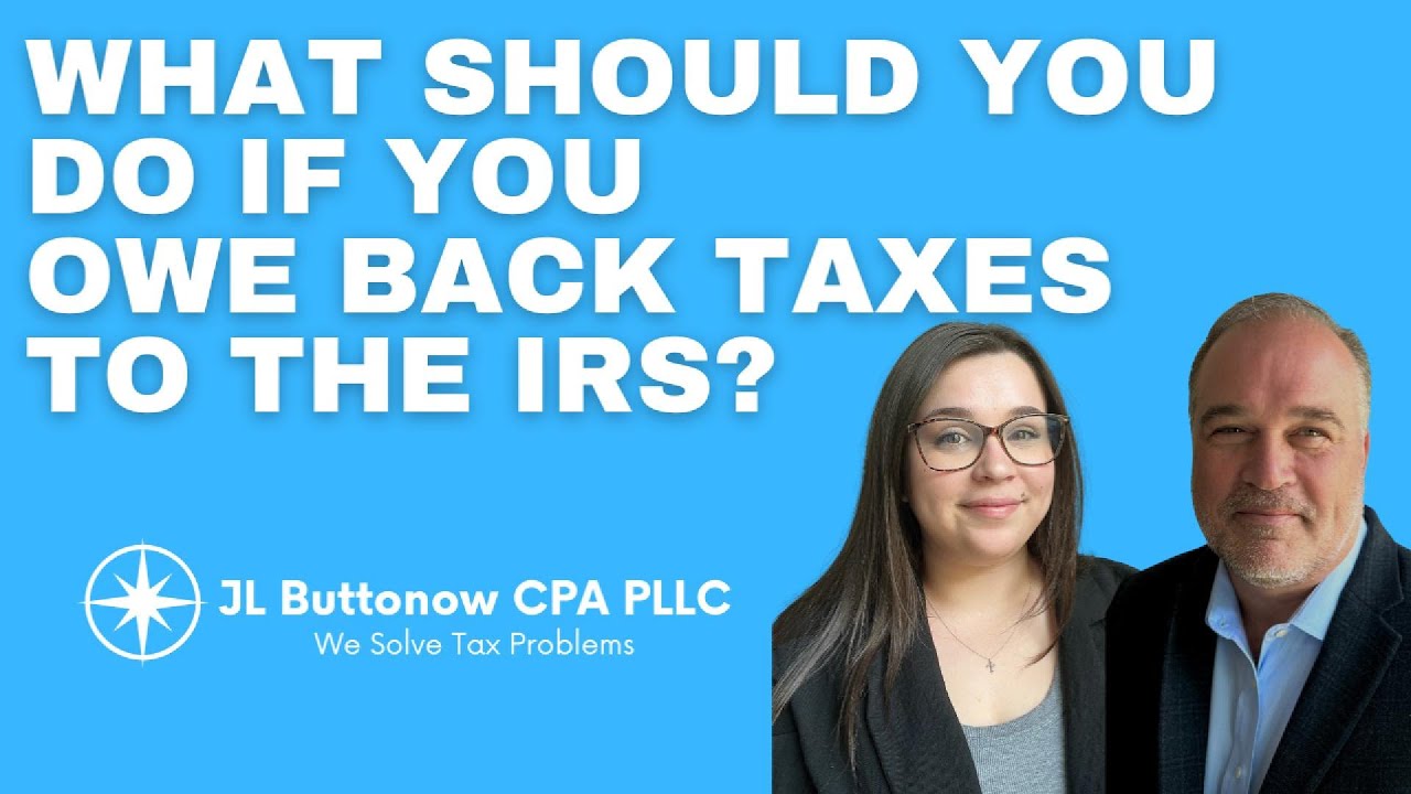 What Should You Do If You Owe Back Taxes to the IRS?