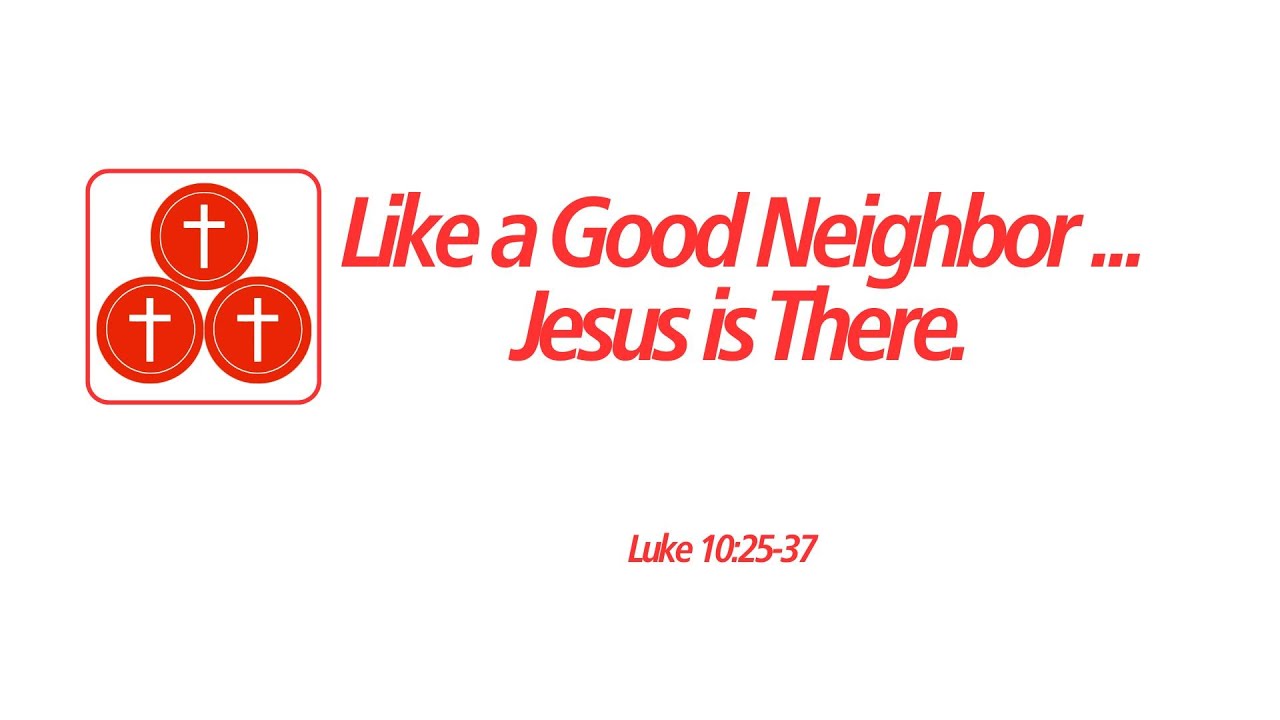 Like a Good Neighbor- Jesus is There