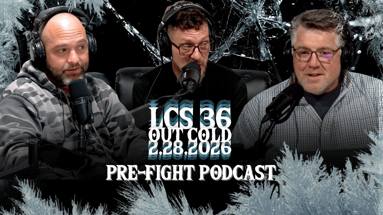 LCS 36 Pre-fight Podcast