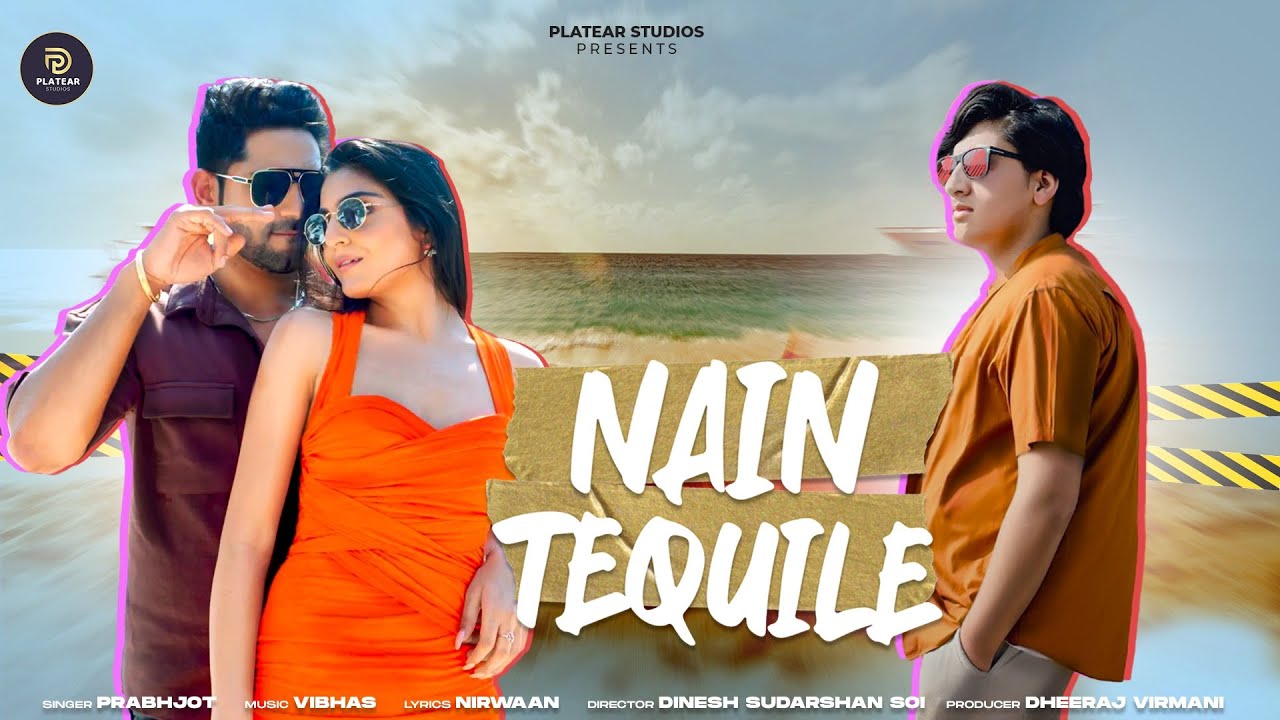 NAIN TEQUILE | PRABHJOT | ANKIT BATHLA & SWATI SHAARMA | VIBHAS | PLATEAR STUDIOS