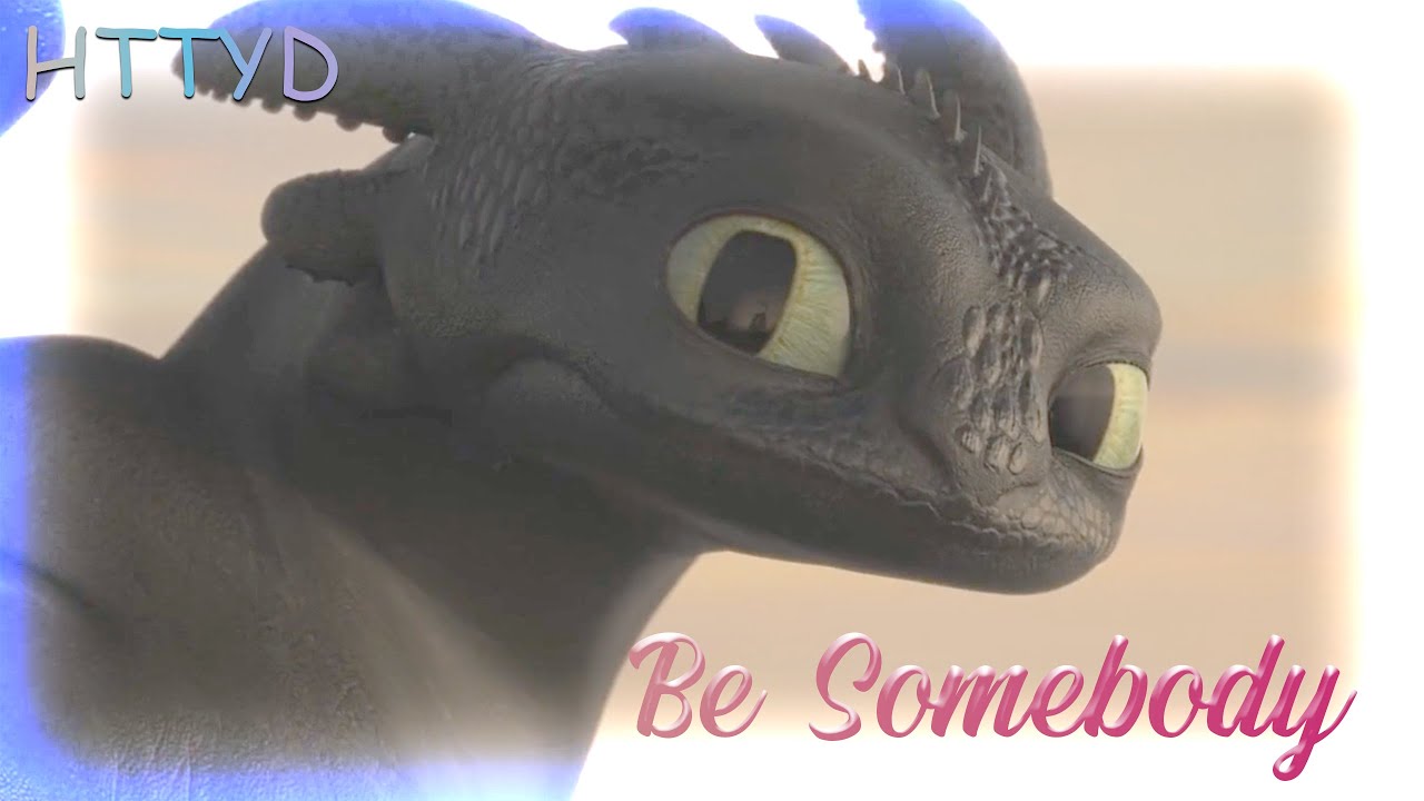 HTTYD|| Be Somebody [Thousand Foot Krutch]