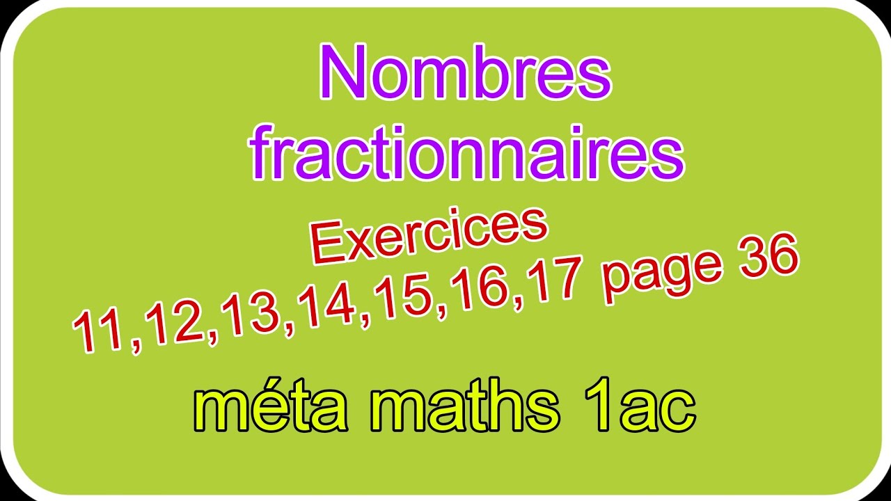 Exercices 11,12,13,14,15,16,17 page 36 méta maths 1ac التمرين 11,12,13,14,15,16,17 الصفحة 36