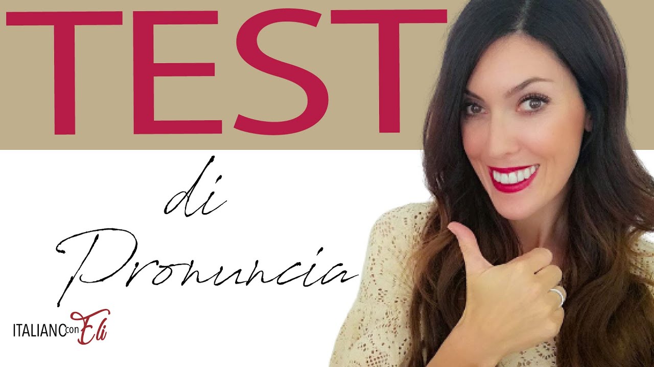PRONUNCIA italiana *TEST* / ITALIAN PRONUNCIATION TEST / PRONUNCIACIÓN en Italiano TEST