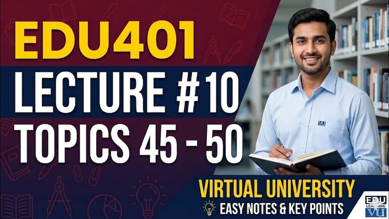 EDU401 Short Lecture 10 |Topic 45&ndash;50|Midterm Preparation Updated lectures easy notes #VU Masters
