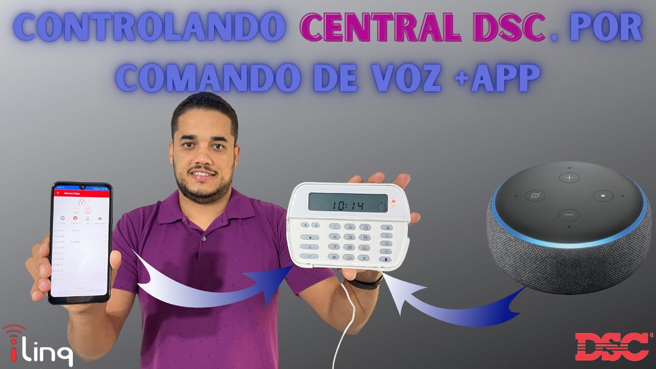 CONTROLANDO, CENTRAL DE ALARME DA DSC, VIA COMANDO DE VOZ + APP ILINQ CENTER | ALEXA