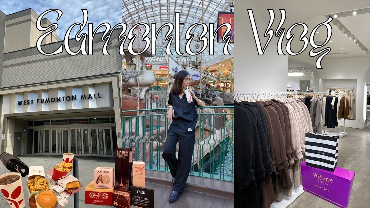 Edmonton Vlog 🇨🇦 | Visited the West Edmonton Mall, Chipotle & Chick-fil-A + Sephora Haul 🛍