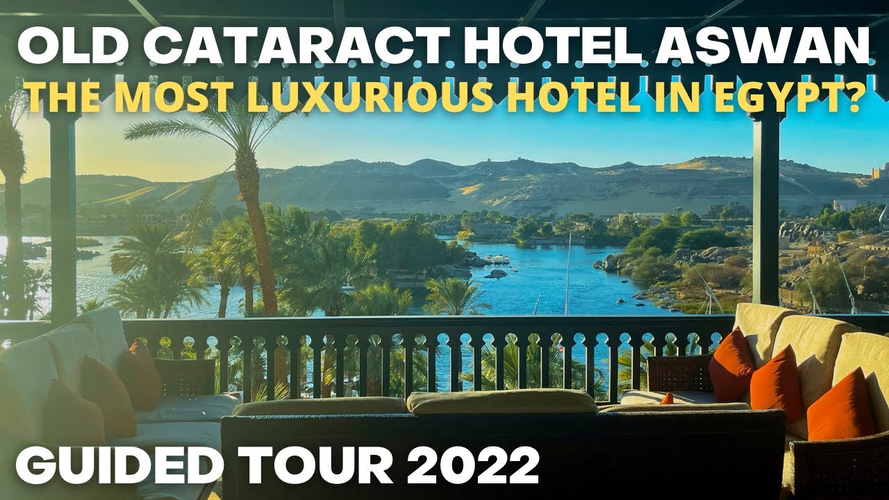 The most expensive hotel in Egypt - worth the cost? Sofitel Old Cataract Hotel Aswan
