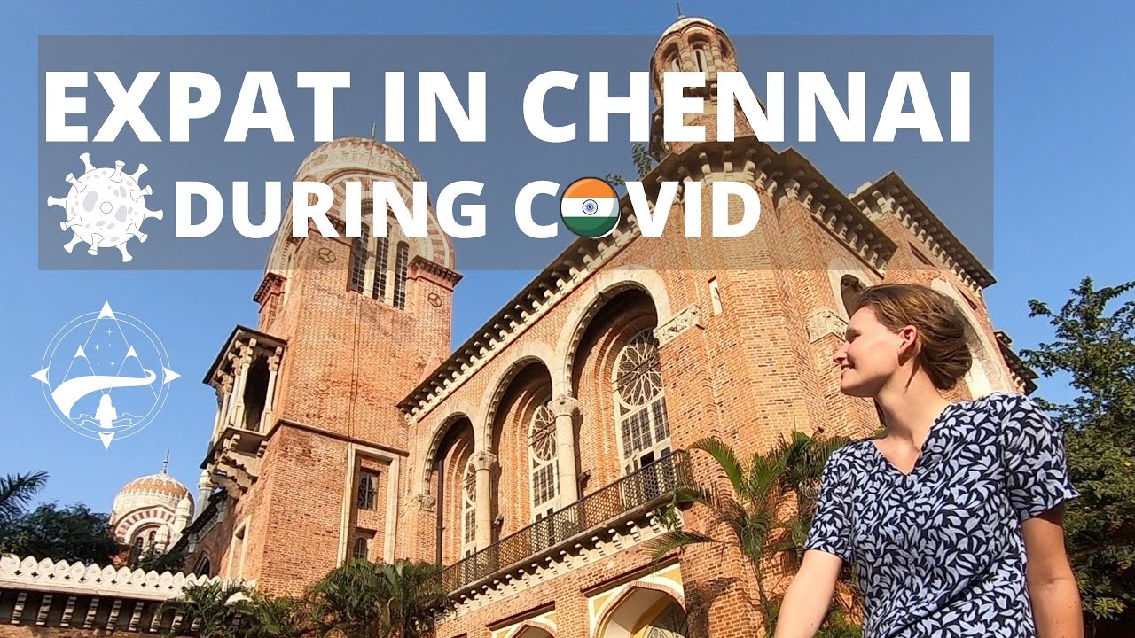 My expat life in Chennai Tamil Nadu India during Covid19!
