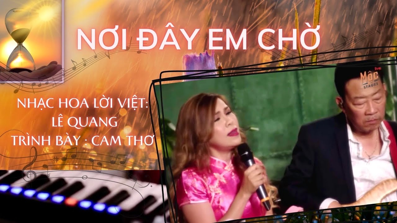 Nơi Đây Em Chờ - Cam Thơ (Nhạc Hoa Lời Việt mới nhất của Nhạc Sĩ Lê Quang)