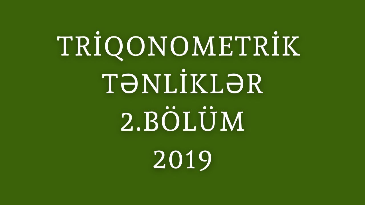 Triqonometrik tənliklər 2.BÖLÜM(33-56)