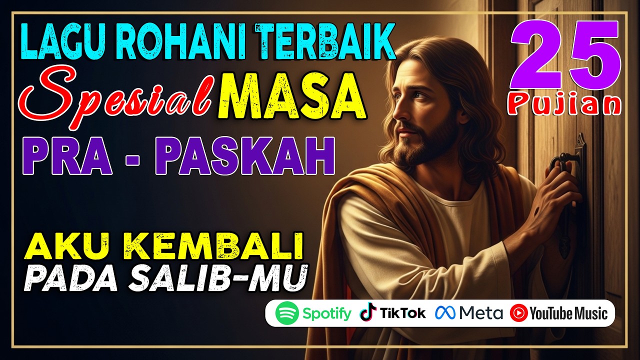 25 Lagu Rohani Pra Paskah Menyentuh Hati 🙏 Doa Pertobatan & Kembali Pada Salib Yesus