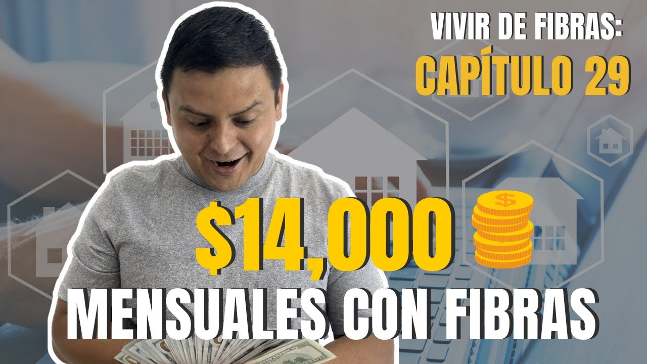 💸 Vivir de FIBRAS 2025 - Capítulo 29 🚀 Así Gano 14,000 mensuales con FIBRAS