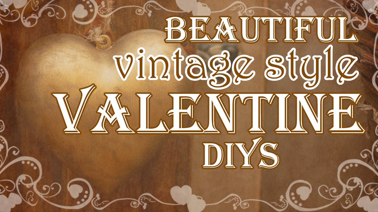 Easy DIY Vintage Style Valentines Crafts