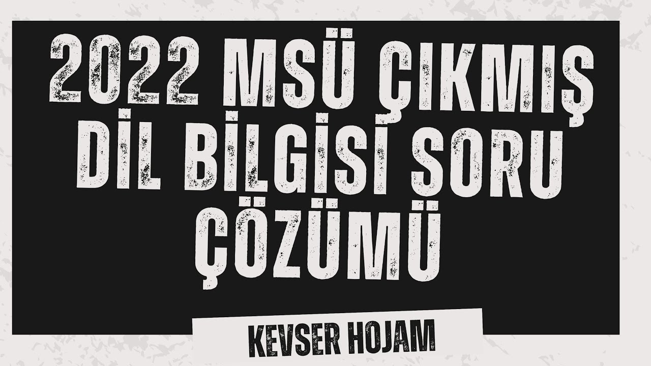 2022 MSÜ ÇIKMIŞ DİL BİLGİSİ SORU ÇÖZÜMÜ