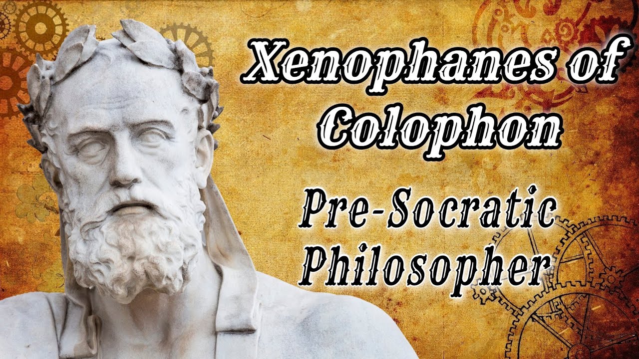 XENOPHANES OF COLOPHON: The Pre Socratic Philosopher Who Questioned Everything