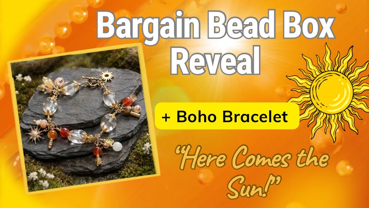 Bargain Bead Box Reveal + Messy Boho Sun Charm Bracelet | 