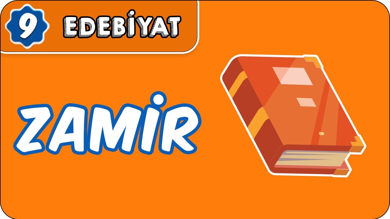 Zamir (Adıl)  | 9.Sınıf Edebiyat