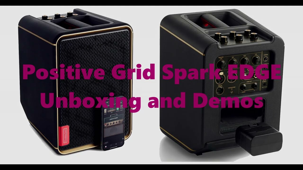 Unboxing and Demos of Positive Grid's Spark EDGE