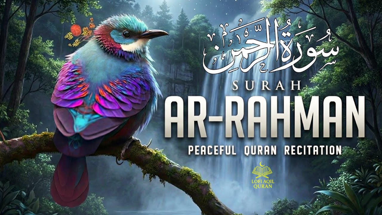 Surah Ar Rahman سورة الرحمن | Calming Quran to Relax Your Heart & Mind | #surahrahman