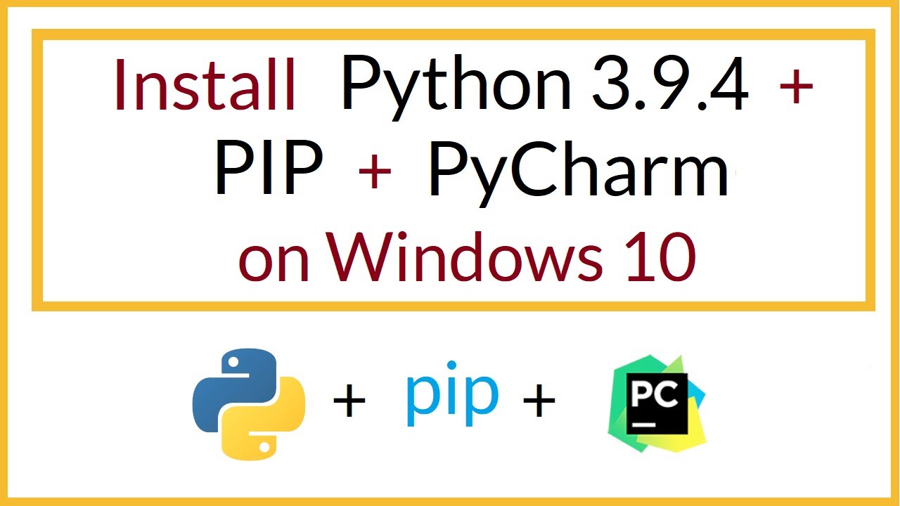 How to install Python 3.9.4, Pip, and PyCharm IDE on Windows 10