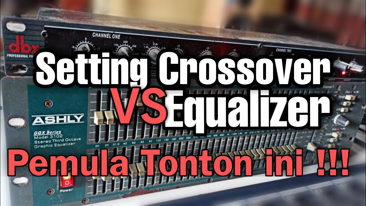 Cara Setting Mixer, Equalizer, Crossover, Power | Simak Dengan Baik